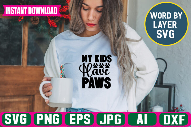 My Kids Have Paws Svg Vector T-shirt Design