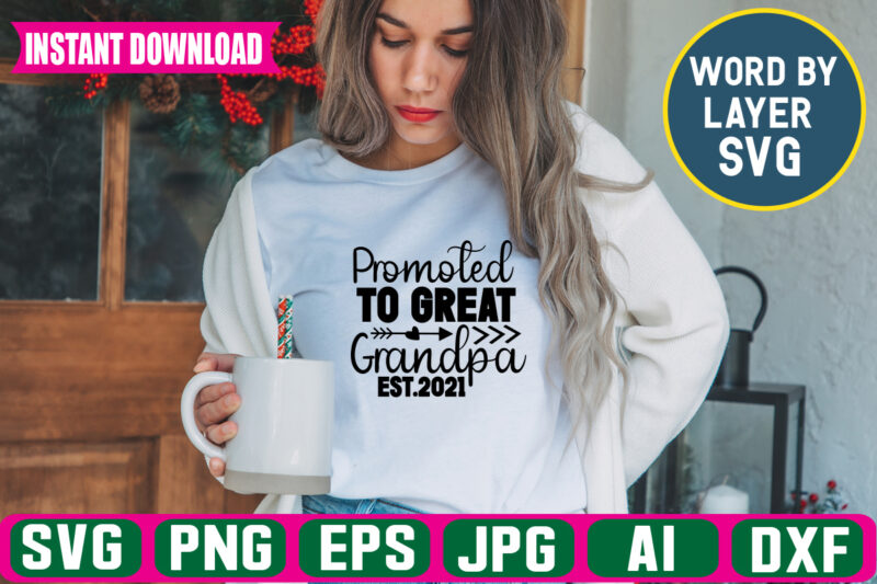Promoted To Great Grandpa Est.2021 Svg Vector T-shirt Design ,grandpa Svg Bundle, Grandpa Bundle, Father's Day Svg, Grandpa Svg, Fathers Day Bundle, Daddy Svg, Dxf, Png Instant Download, Grandpa Quotes,grandpa
