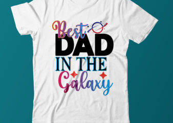 Best Dad In The Galaxy T Shirt Design On Sale,Dad T Shirt Design Vector,Galaxy T Shirt Design,Father Day T Shirt Design,Dad T Shirt Design Bundle,Galaxy T Shirt Bundle,Space Galaxy T Shirt Design