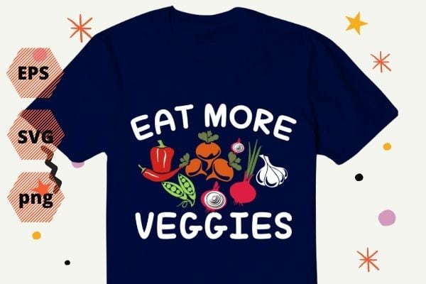 eat more veggies Vegetarian Vegetable Gifts shirt design svg
