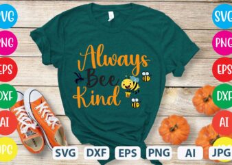 Always Bee Kind svg vector for t-shirt