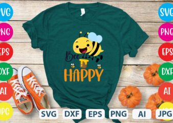 Bee Happy svg vector for t-shirt
