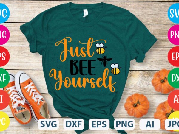 Just bee yourself svg vector for t-shirt