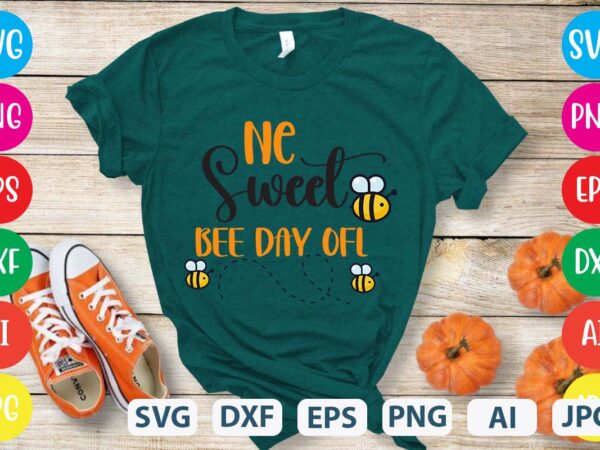 Ne sweet bee day ofl svg vector for t-shirt