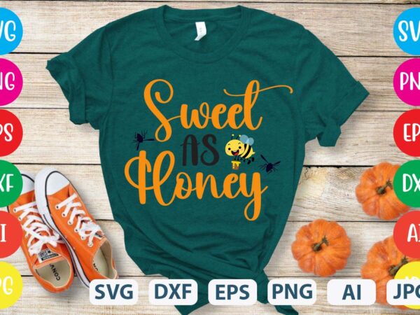 Sweet as honey svg vector for t-shirt