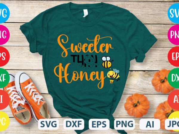 Sweeter than honey svg vector for t-shirt