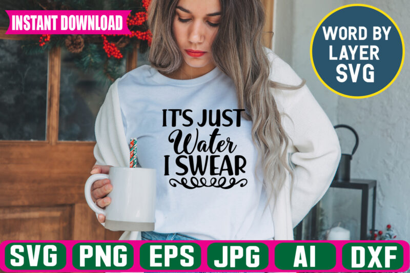 It’s Just Water I Swear Svg Vector T-shirt Design