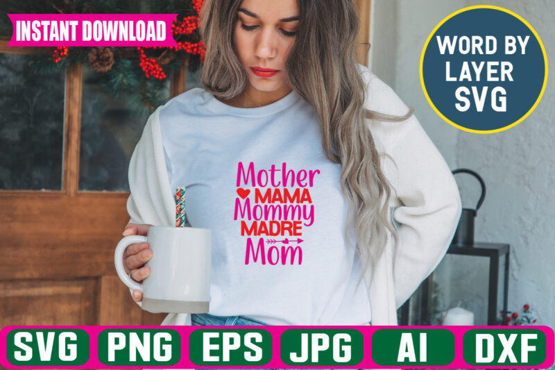 Mother Mama Mommy Madre Mom svg vector t-shirt design