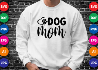 Mother’s Day Dog Mom Shirt SVG, Mother’s Day Shirt, Mom Shirt, Dog Paw Shirt SVG, Mother’s Day Shirt Template