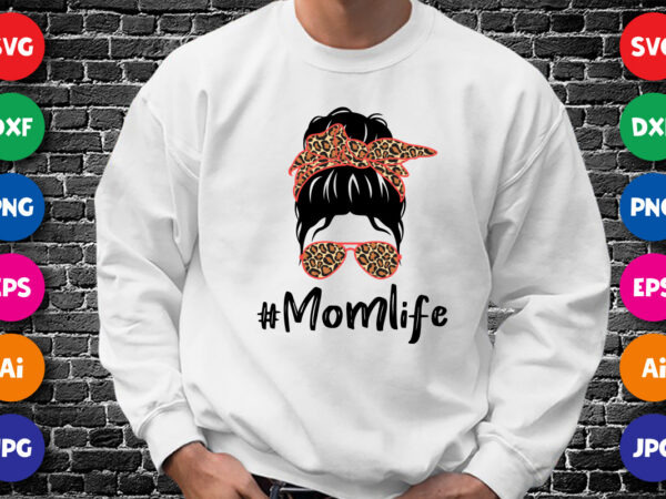 Mother’s day mom life shirt svg, mom shirt svg, mother shirt svg, happy mother’s day shirt template t shirt designs for sale