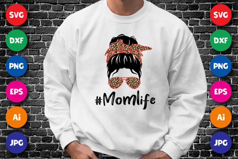 Mother’s Day Mom Life Shirt SVG, Mom Shirt SVG, Mother Shirt SVG, Happy Mother’s Day Shirt Template
