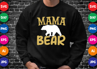 Mother’s Day Mama Bear Shirt SVG, Bear Shirt SVG, Mama Shirt SVG, Mom Shirt SVG, Mother’s Day Bear Shirt SVG, t shirt designs for sale