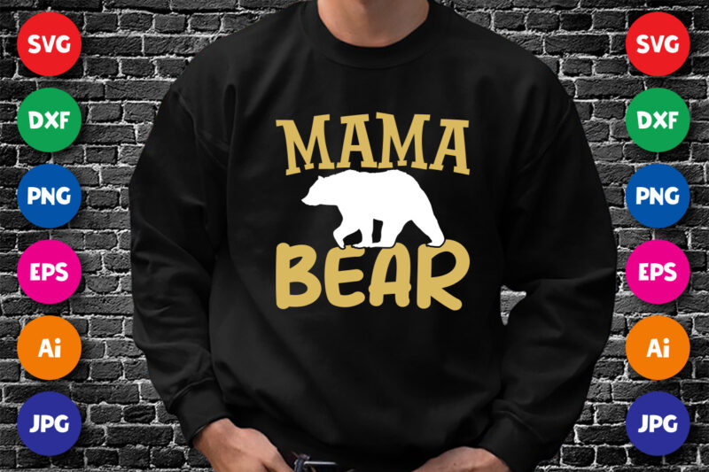 Mother’s Day Mama Bear Shirt SVG, Bear Shirt SVG, Mama Shirt SVG, Mom Shirt SVG, Mother’s Day Bear Shirt SVG,