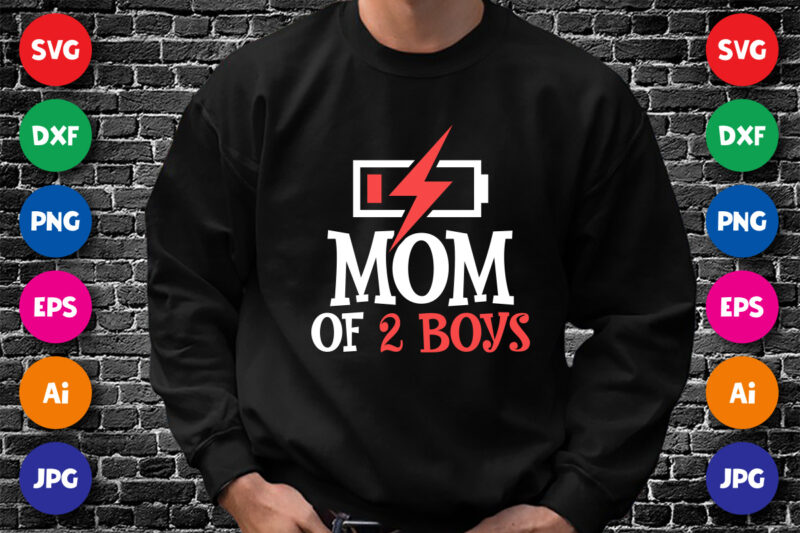 Mom of Two Boys Shirt SVG, Mother’s Day Battery Shirt SVG, Mom Shirt SVG, Happy Mother’s Day Shirt SVG, Mother’s Day Shirt Template