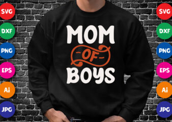 Mom of Boys Shirt SVG, SVG Design for mother’s day, happy mother’s day shirt, Mom Shirt, Mother’s Day Shirt template