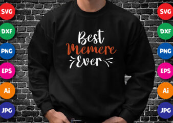 Best memere Ever mom shirt SVG, Typography Deasign for mother’s day, Happy Mother’s day Shirt Template t shirt template