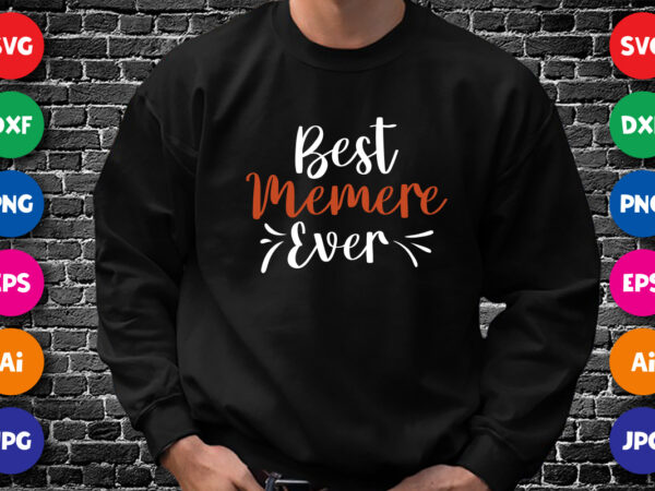 Best memere ever mom shirt svg, typography deasign for mother’s day, happy mother’s day shirt template t shirt template