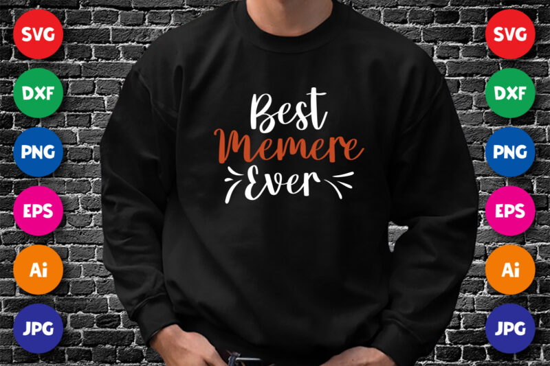 Best memere Ever mom shirt SVG, Typography Deasign for mother’s day, Happy Mother’s day Shirt Template