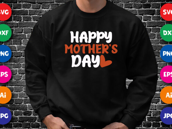 Happy mother’s day shirt svg, heart vector, mothers day shirt design for mom lovers, happy mother’s day shirt template