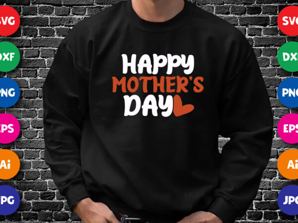 Happy mother’s day shirt svg, heart vector, mothers day shirt design for mom lovers, happy mother’s day shirt template Happy mother’s day shirt svg, heart vector, mothers day shirt design for mom lovers, happy mother’s day shirt template