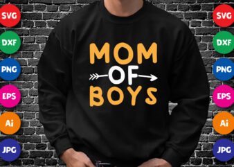 Mom Of Boys Shirt SVG, Typography Design for Mother’s Day, Happy Mother’s day Shirt template