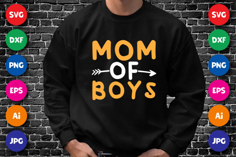 Mom Of Boys Shirt SVG, Typography Design for Mother’s Day, Happy Mother’s day Shirt template