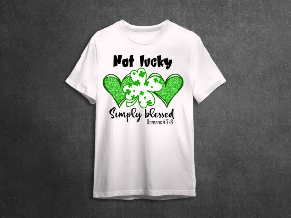 St patricks day not lucky simply blessed gifts ideas diy crafts svg files for cricut, silhouette sublimation files, cameo htv prints t shirt template vector