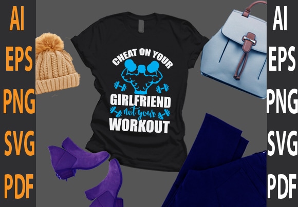 cheat on your girlfriend not your workout