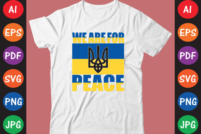 We Are For Peace Ukraine T-shirt And SVG Design