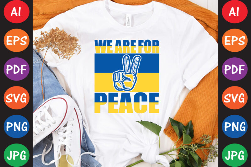 We Are For Peace Ukraine T-shirt And SVG Design