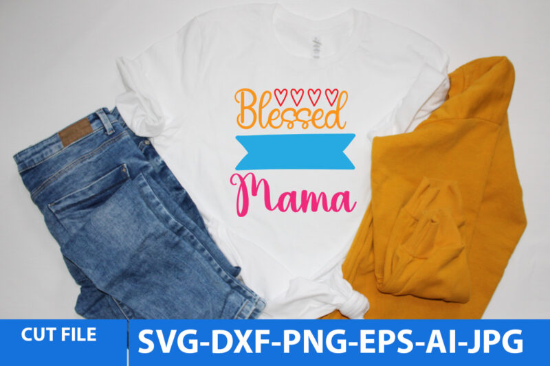 blessed Mama Svg Design,blessed Mama T Shirt Design