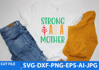 Strong AS A Mother Svg Design