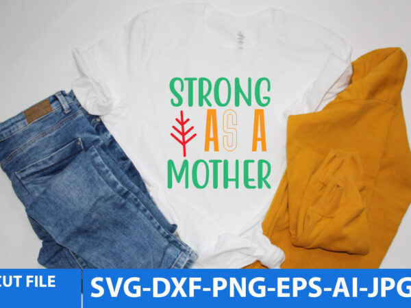 Strong as a mother svg design