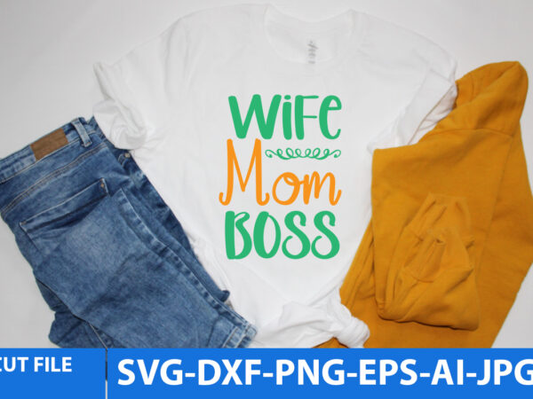 Wife mom boss svg design