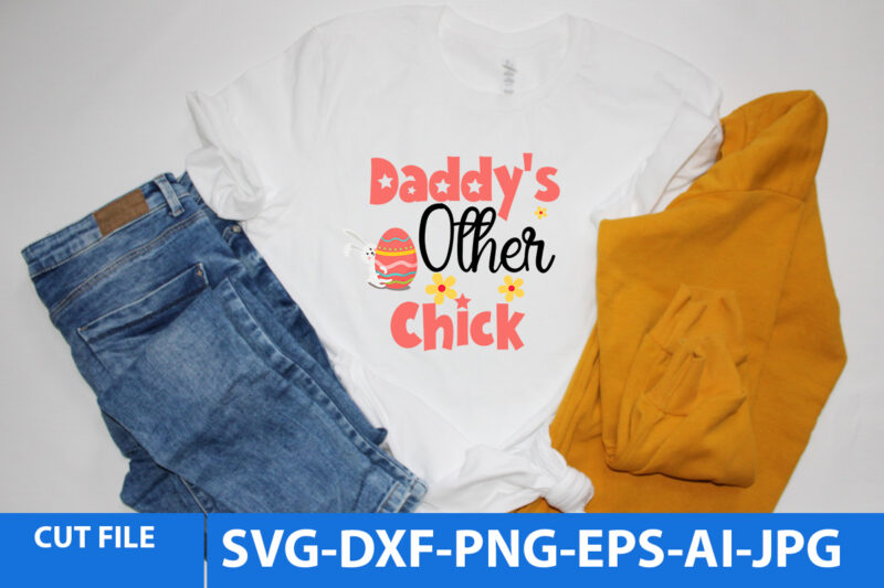 Daddy’s Other Chick T Shirt Design