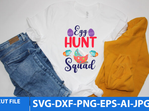 Egg hunt squad tshirt design,egg hunt squad svg design,egg hunt squad svg quotes