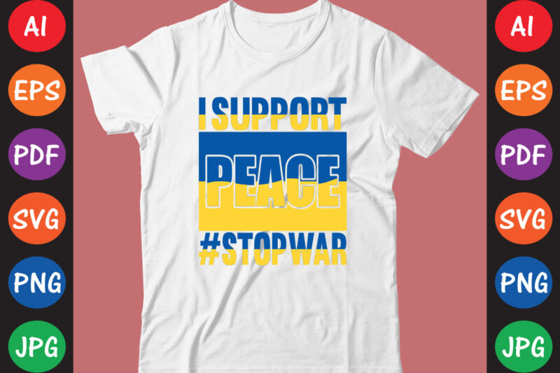 I Support peace #StopWar Ukraine T-shirt And SVG Design