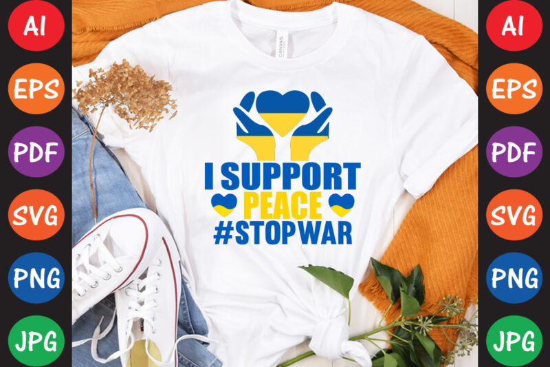 I Support peace #StopWar Ukraine T-shirt And SVG Design