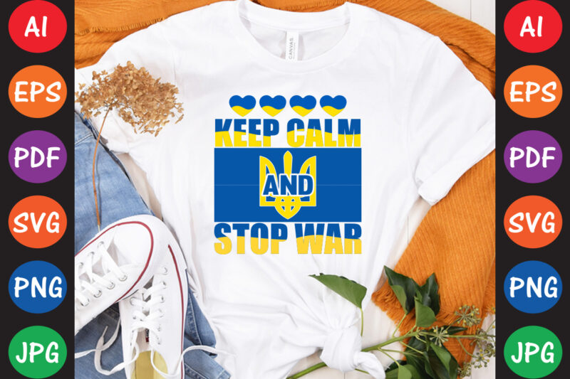 Keep Calm And Stop War Ukraine T-shirt And SVG Design