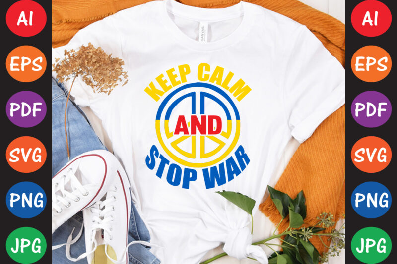 Keep Calm And Stop War Ukraine T-shirt And SVG Design