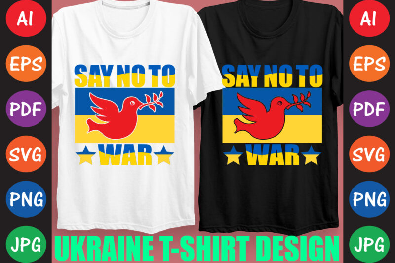 Say No To War Ukraine T-shirt And SVG Design