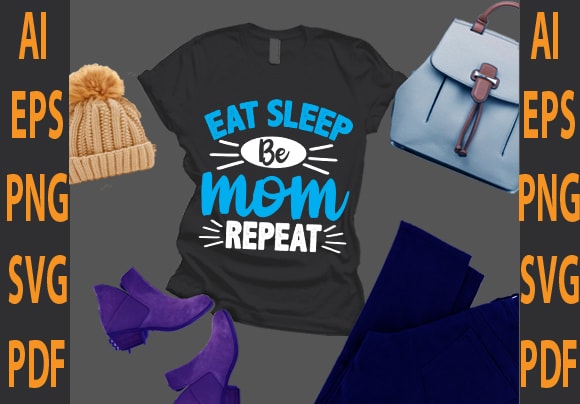 eat sleep be mom repeat