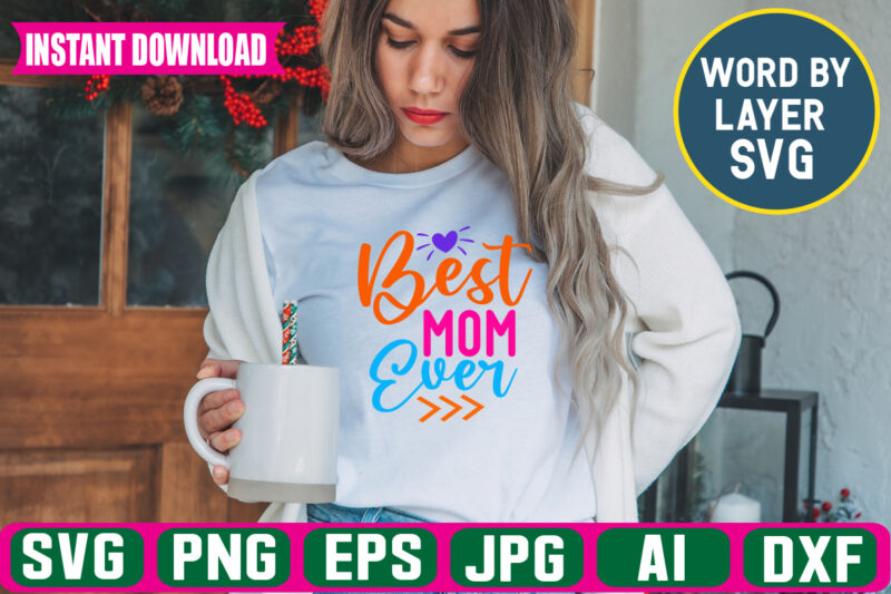 Best Mom Ever svg vector t-shirt design