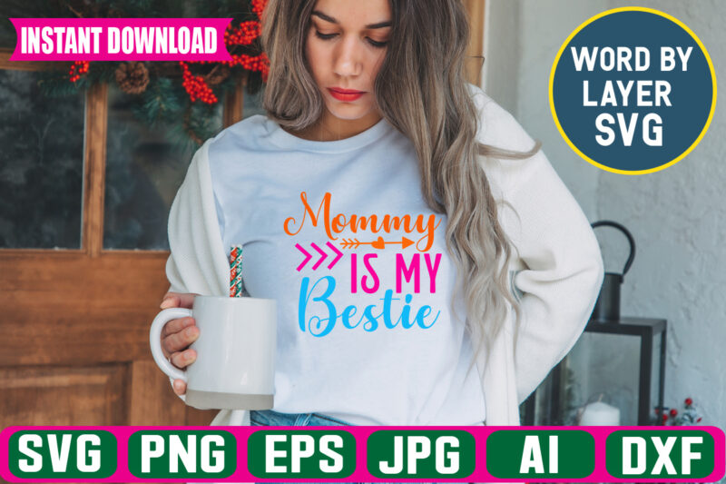 Mommy Is My Bestie svg vector t-shirt design