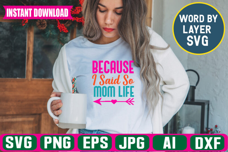 Because I Said So Mom Life svg vector t-shirt design