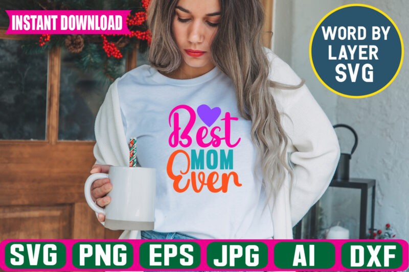 Best Mom Ever svg vector t-shirt design