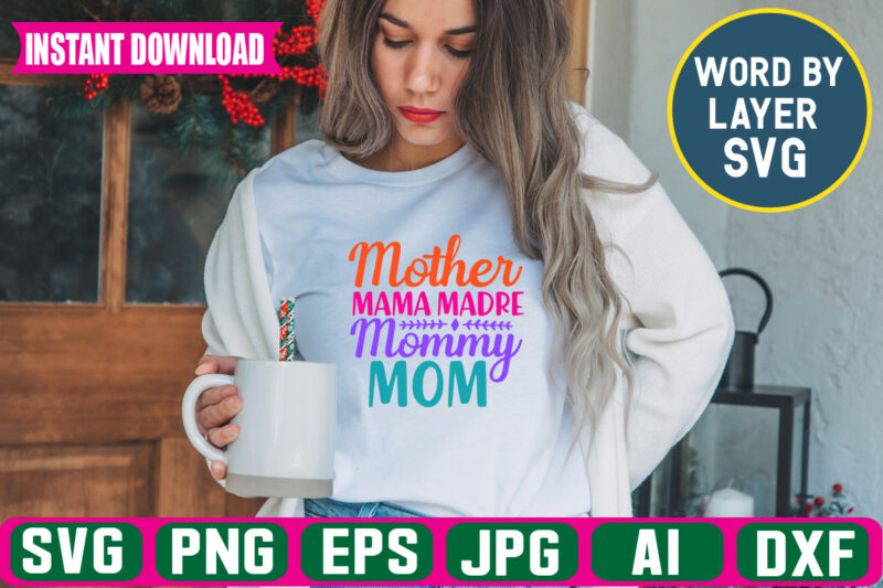 Mother Mama Madre Mommy Mom svg vector t-shirt design