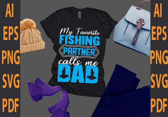 my favorite fishing partner call me dad