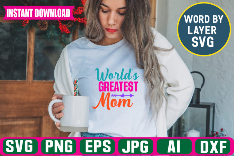 Worlds Greatest Mom svg vector t-shirt design