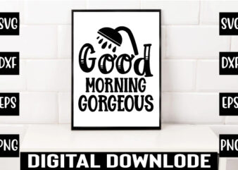 good morning gorgeous t shirt design template